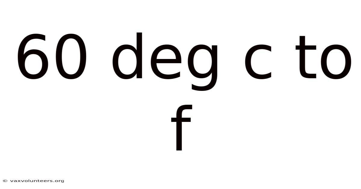 60 Deg C To F