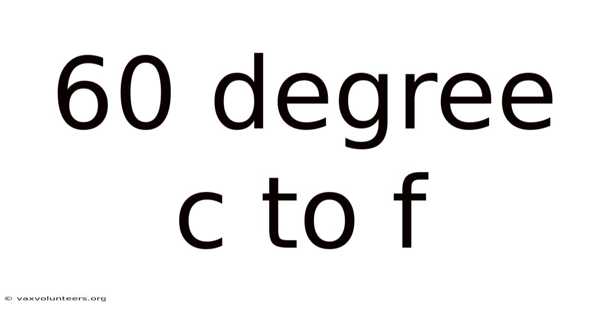 60 Degree C To F