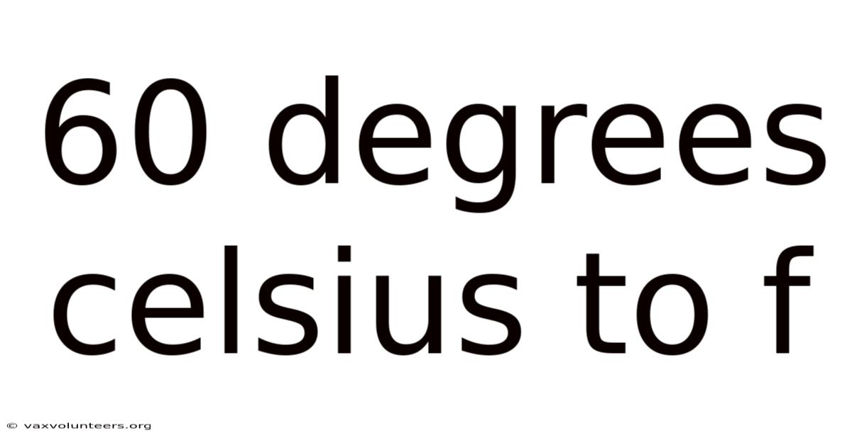 60 Degrees Celsius To F