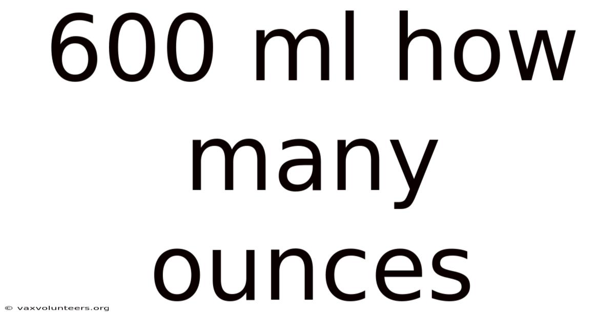 600 Ml How Many Ounces