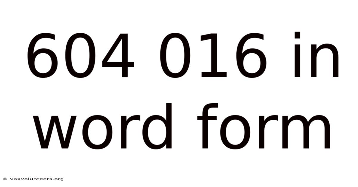604 016 In Word Form
