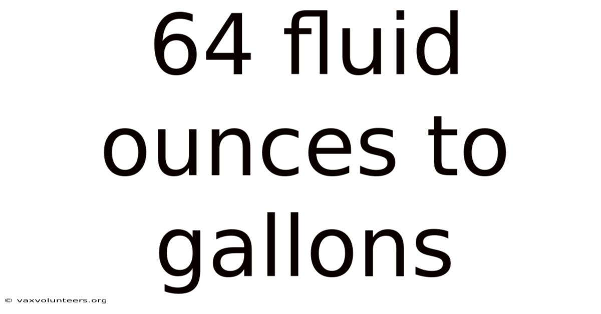 64 Fluid Ounces To Gallons