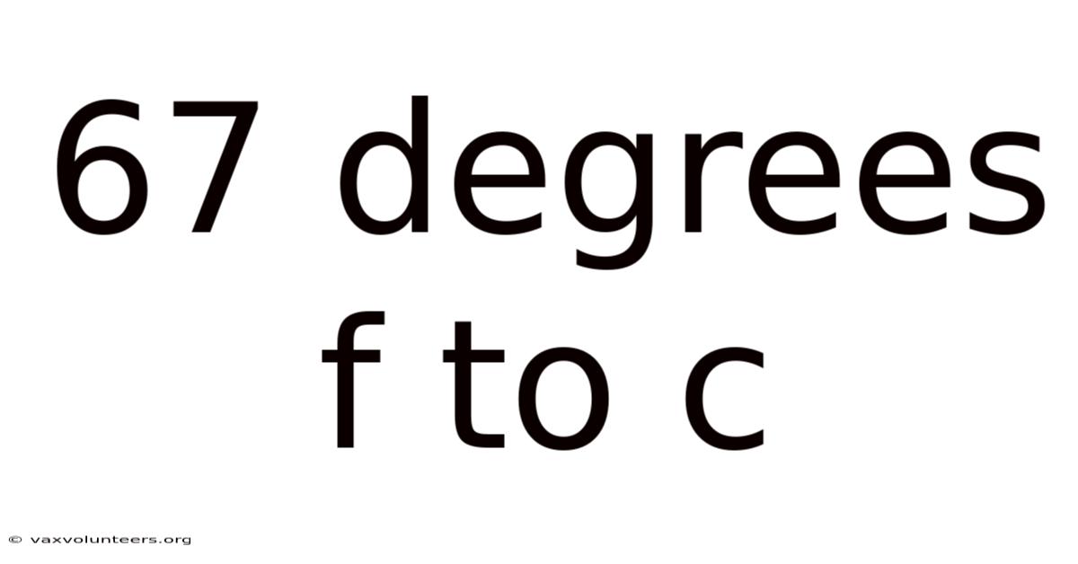 67 Degrees F To C