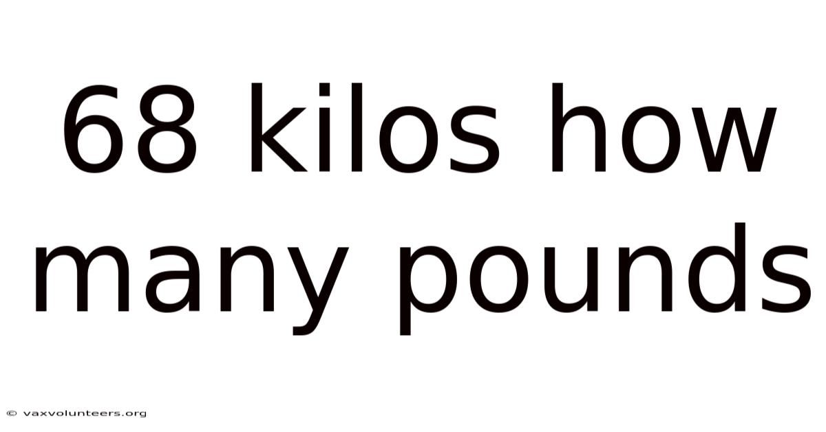 68 Kilos How Many Pounds
