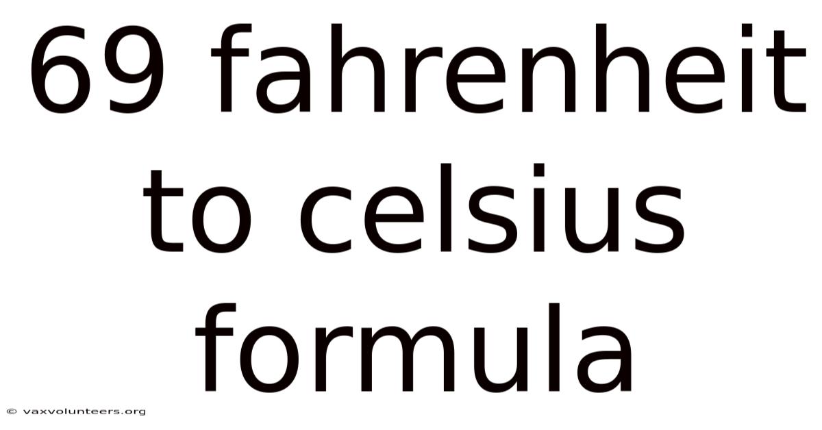 69 Fahrenheit To Celsius Formula