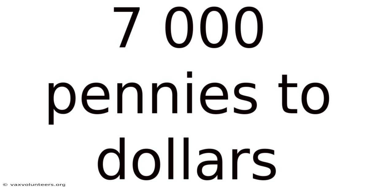 7 000 Pennies To Dollars