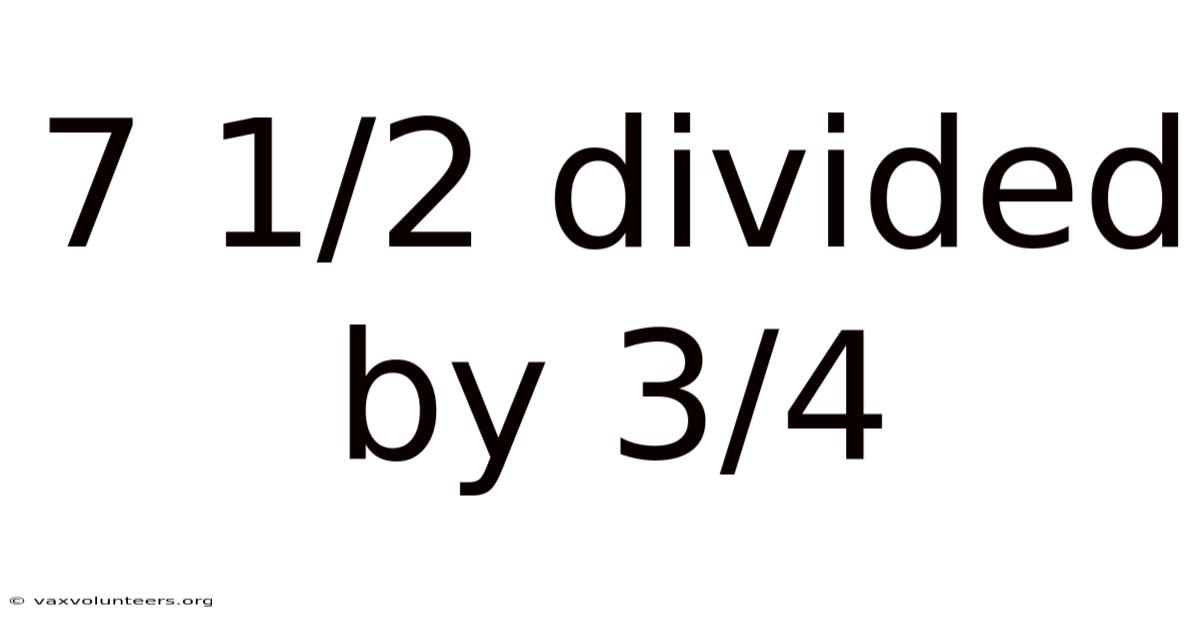 7 1/2 Divided By 3/4