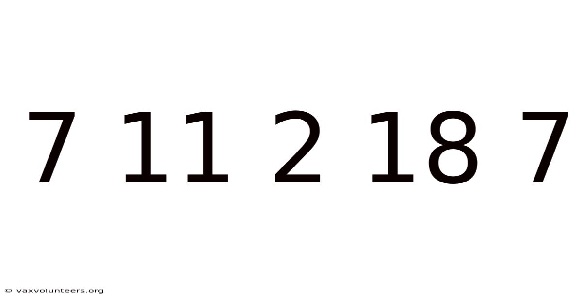 7 11 2 18 7