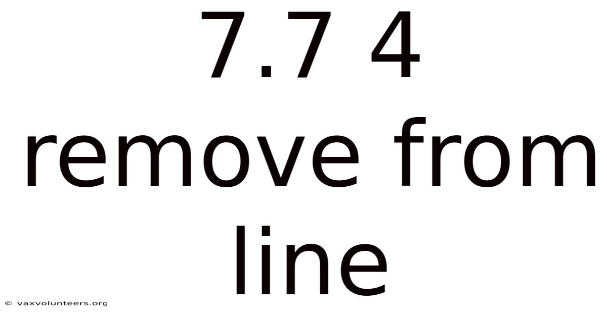 7.7 4 Remove From Line