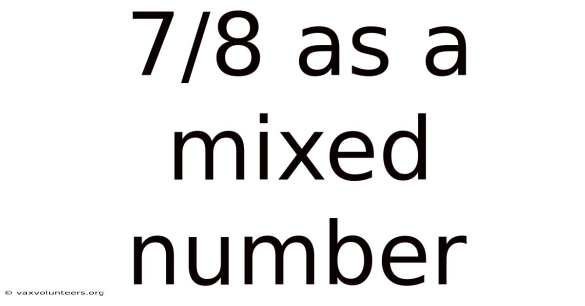 7/8 As A Mixed Number