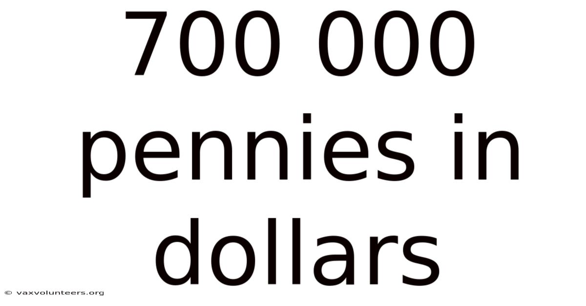 700 000 Pennies In Dollars