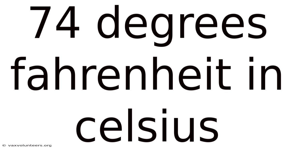 74 Degrees Fahrenheit In Celsius