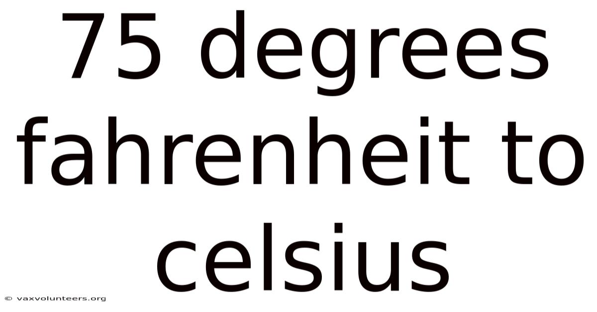 75 Degrees Fahrenheit To Celsius