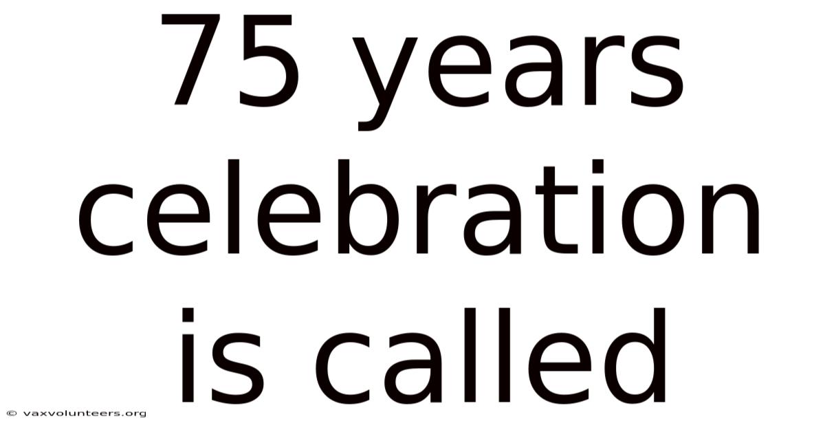 75 Years Celebration Is Called