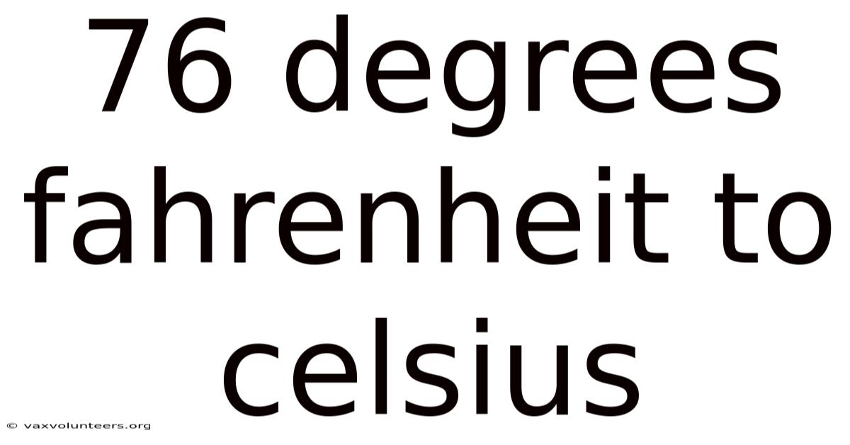 76 Degrees Fahrenheit To Celsius