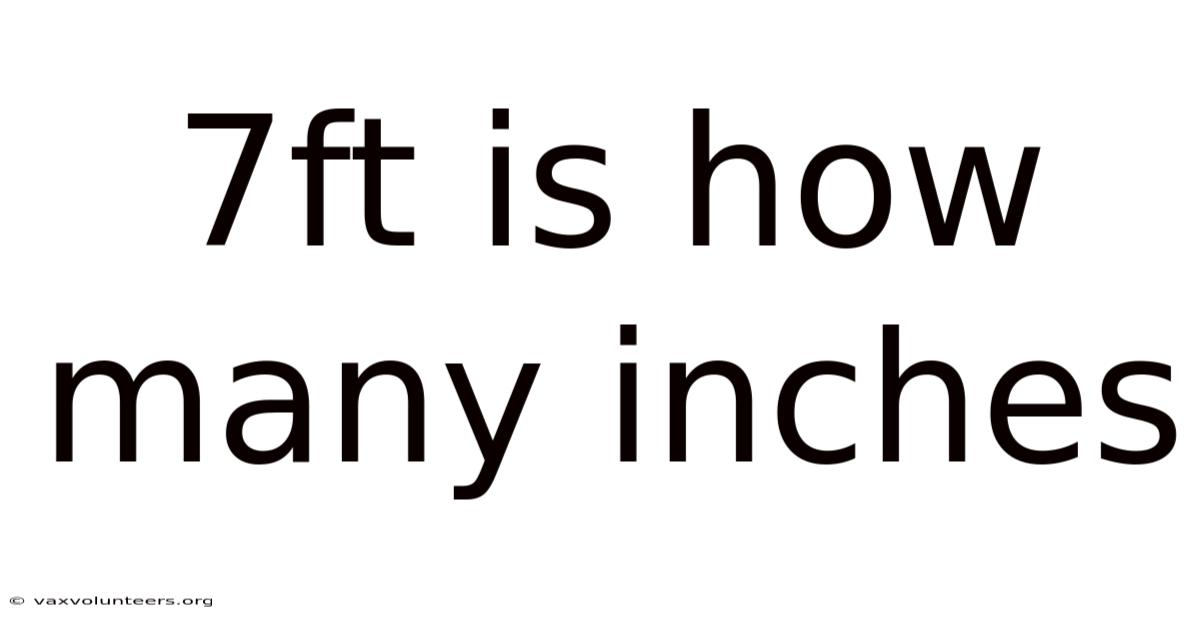 7ft Is How Many Inches