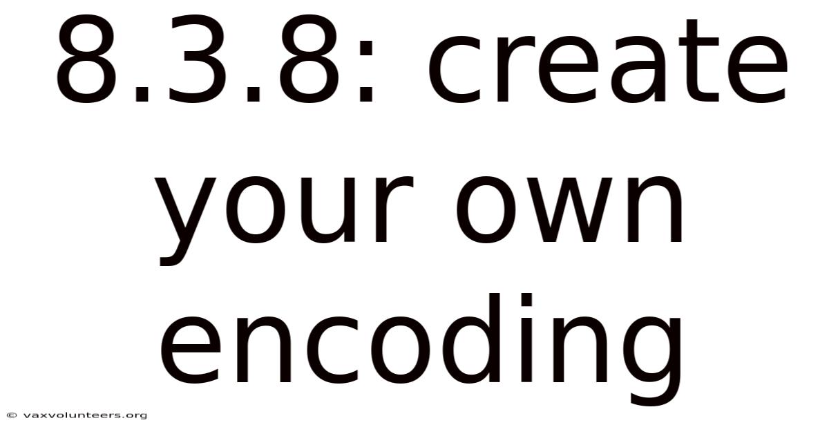 8.3.8: Create Your Own Encoding