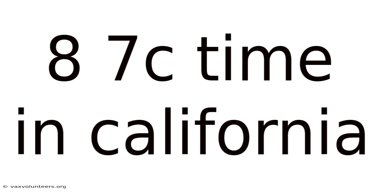 8 7c Time In California