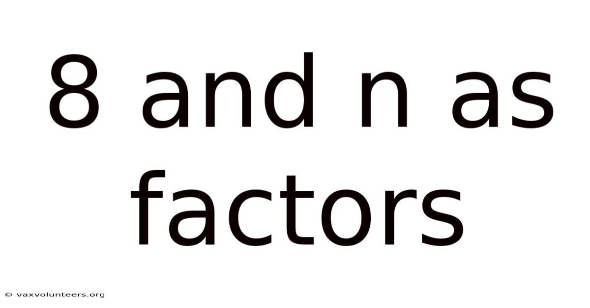 8 And N As Factors