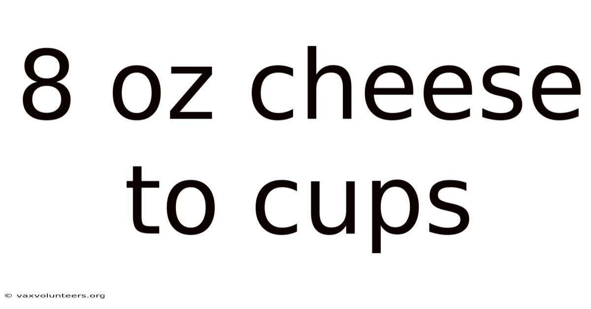 8 Oz Cheese To Cups