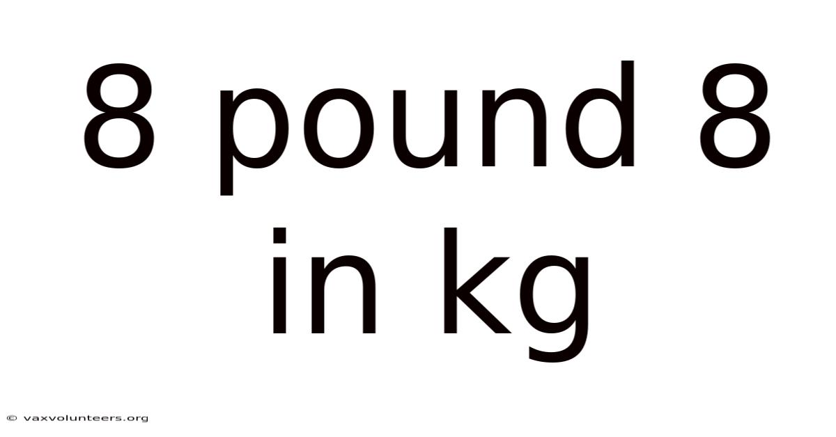 8 Pound 8 In Kg