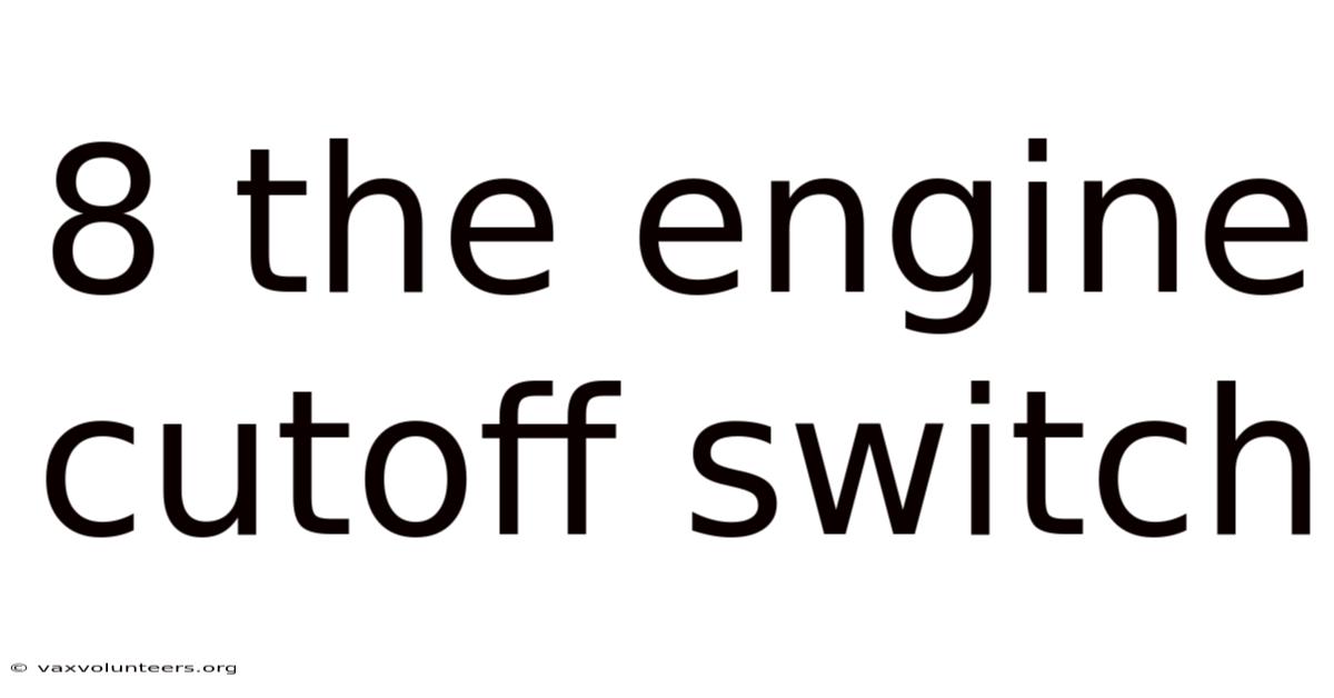 8 The Engine Cutoff Switch