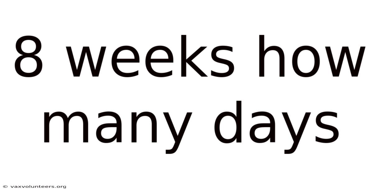 8 Weeks How Many Days
