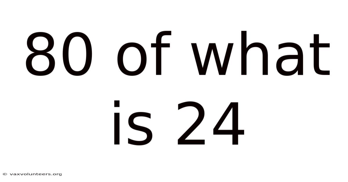 80 Of What Is 24