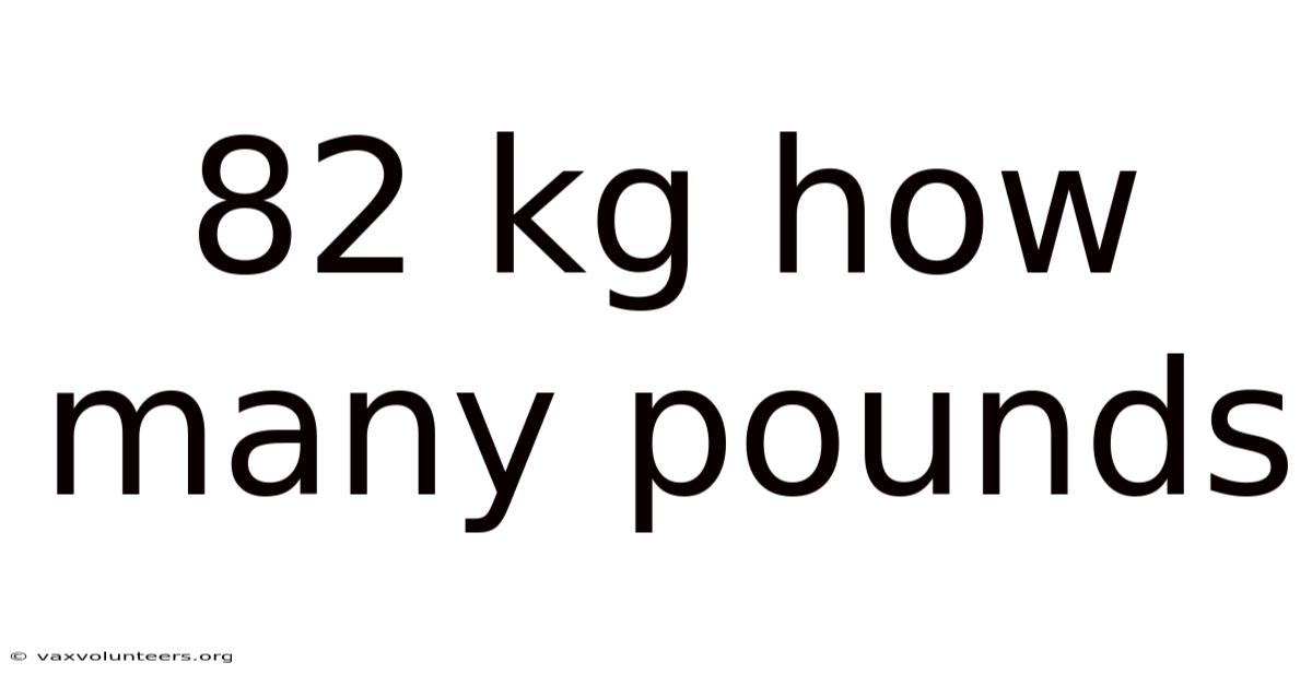 82 Kg How Many Pounds