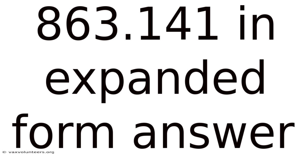 863.141 In Expanded Form Answer