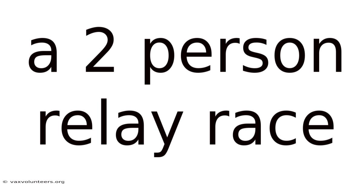 A 2 Person Relay Race