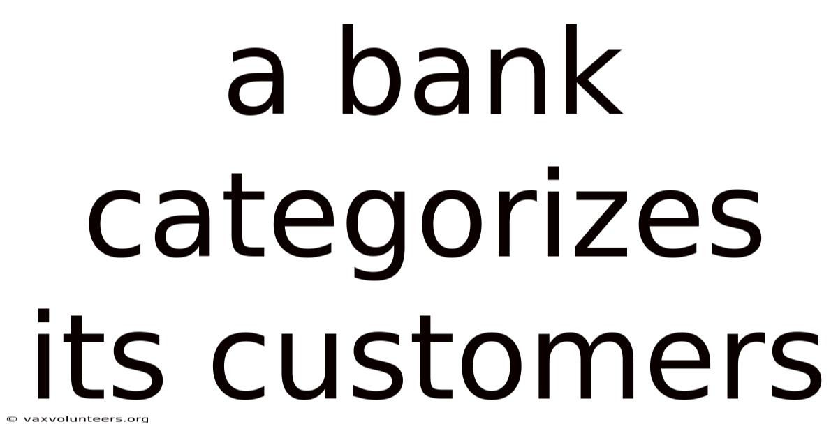A Bank Categorizes Its Customers