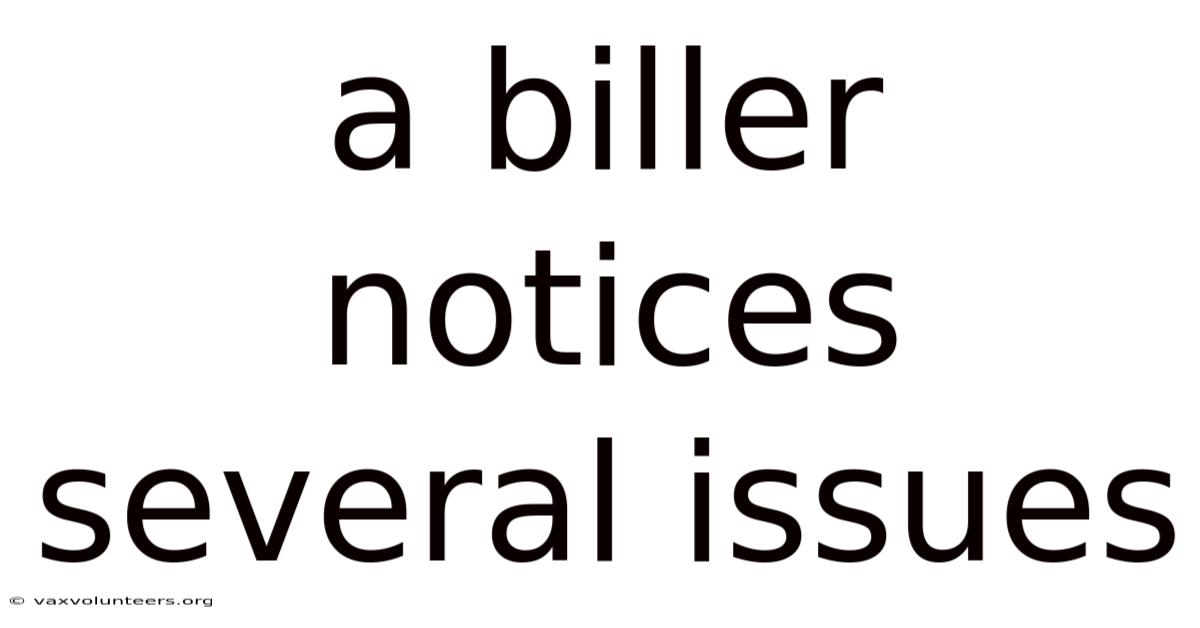 A Biller Notices Several Issues