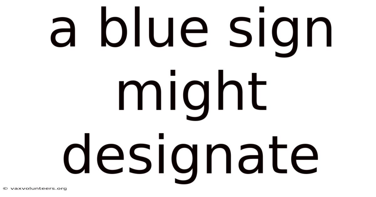A Blue Sign Might Designate