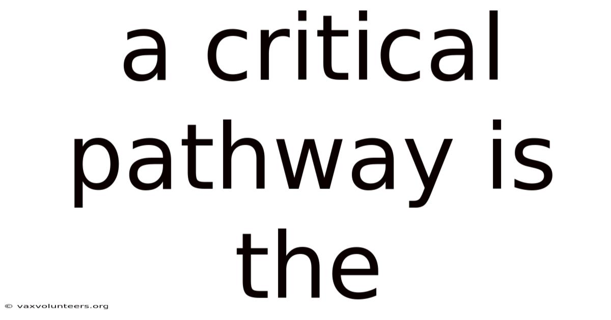 A Critical Pathway Is The