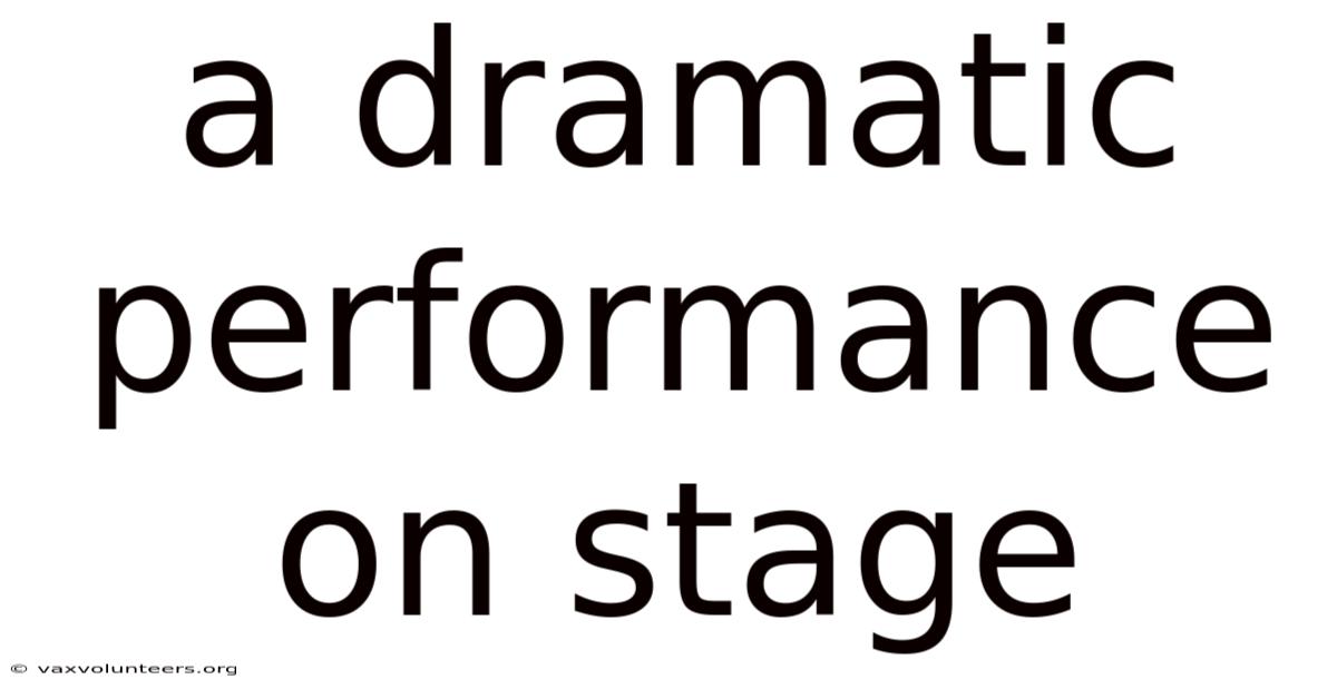 A Dramatic Performance On Stage