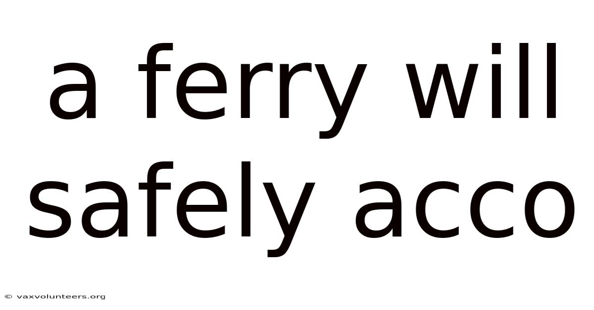 A Ferry Will Safely Acco