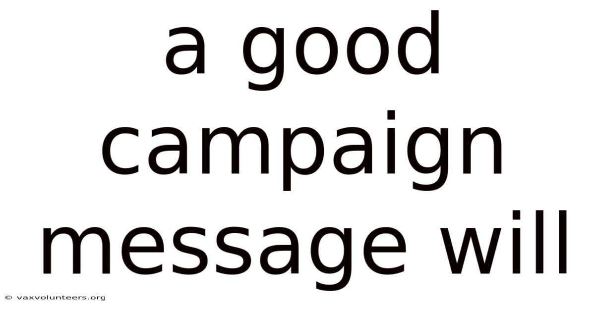 A Good Campaign Message Will