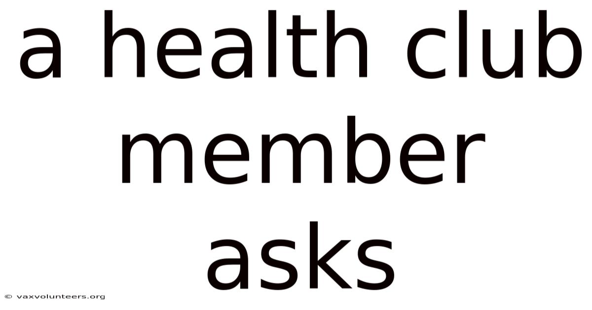 A Health Club Member Asks
