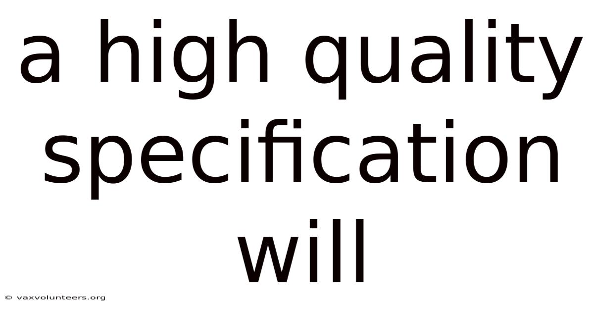 A High Quality Specification Will
