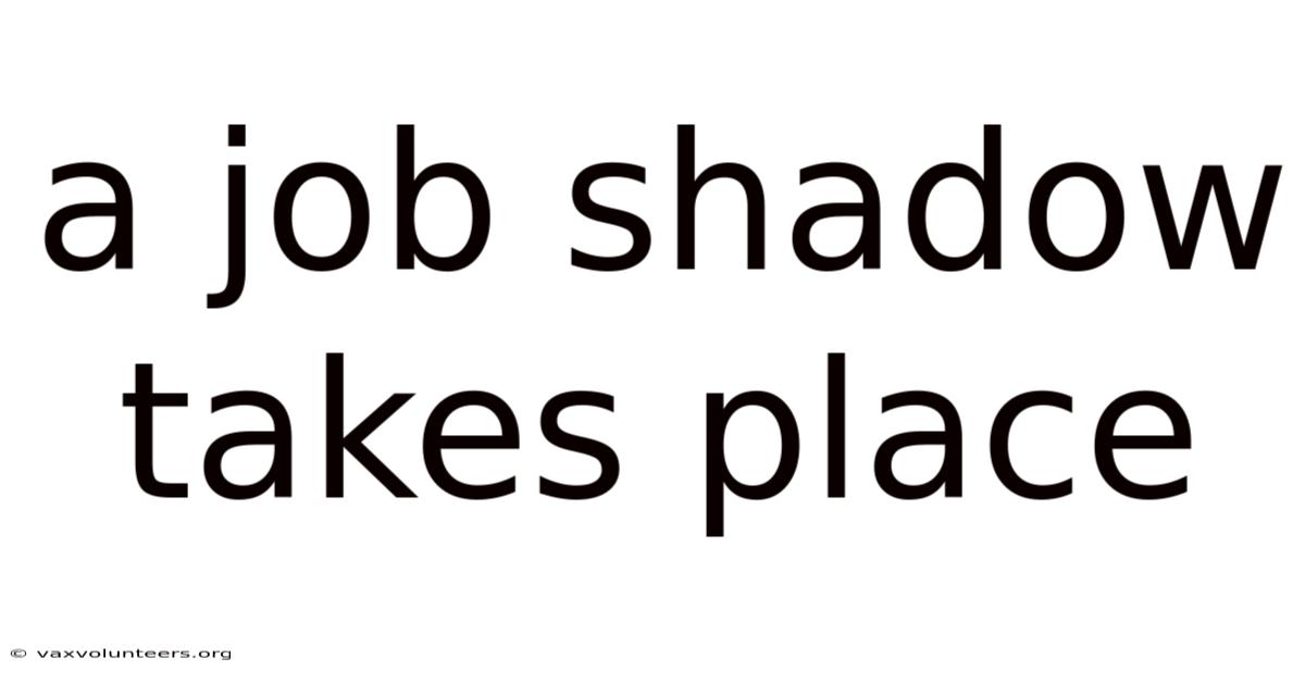 A Job Shadow Takes Place