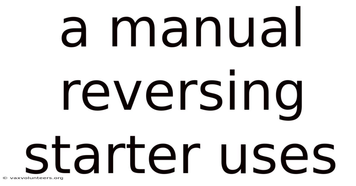 A Manual Reversing Starter Uses