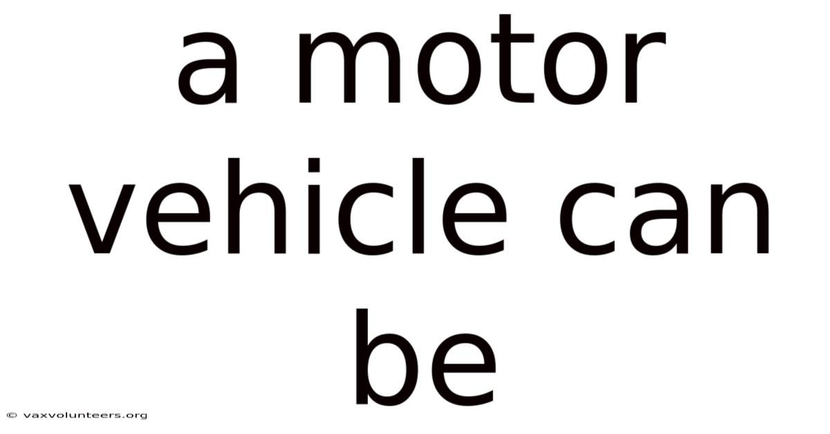 A Motor Vehicle Can Be