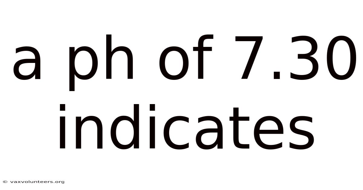 A Ph Of 7.30 Indicates