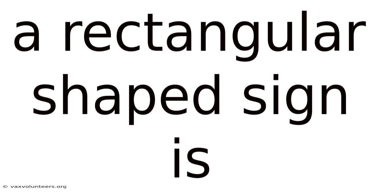 A Rectangular Shaped Sign Is