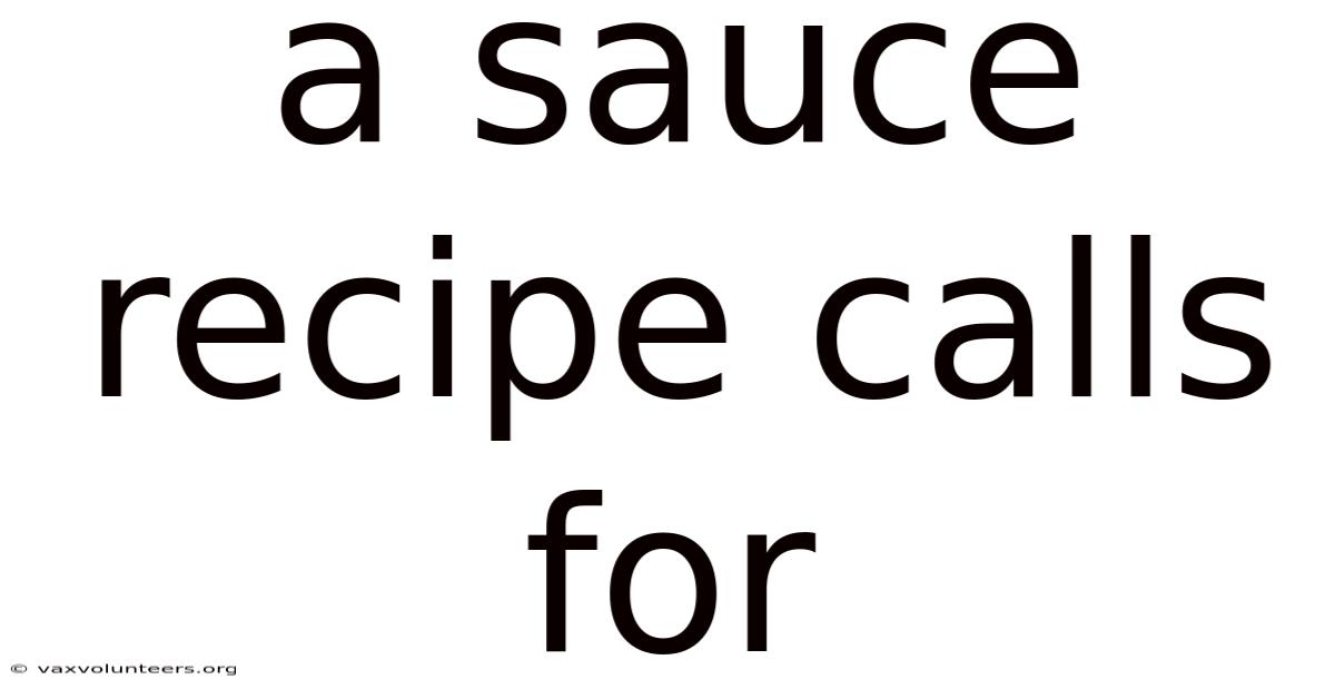 A Sauce Recipe Calls For