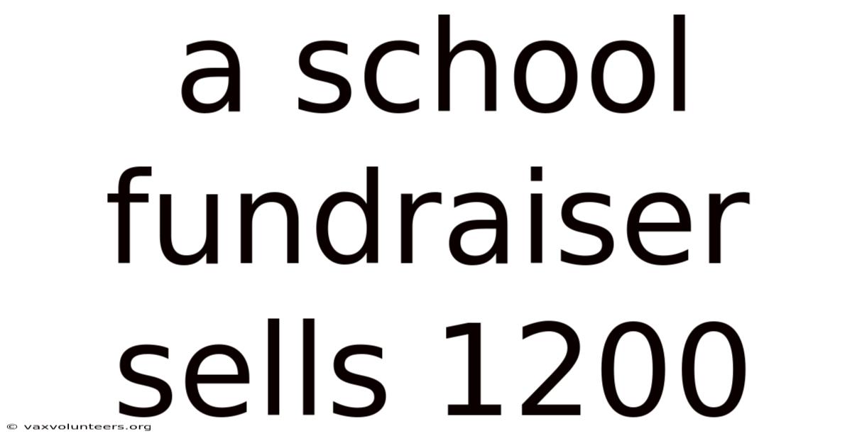 A School Fundraiser Sells 1200