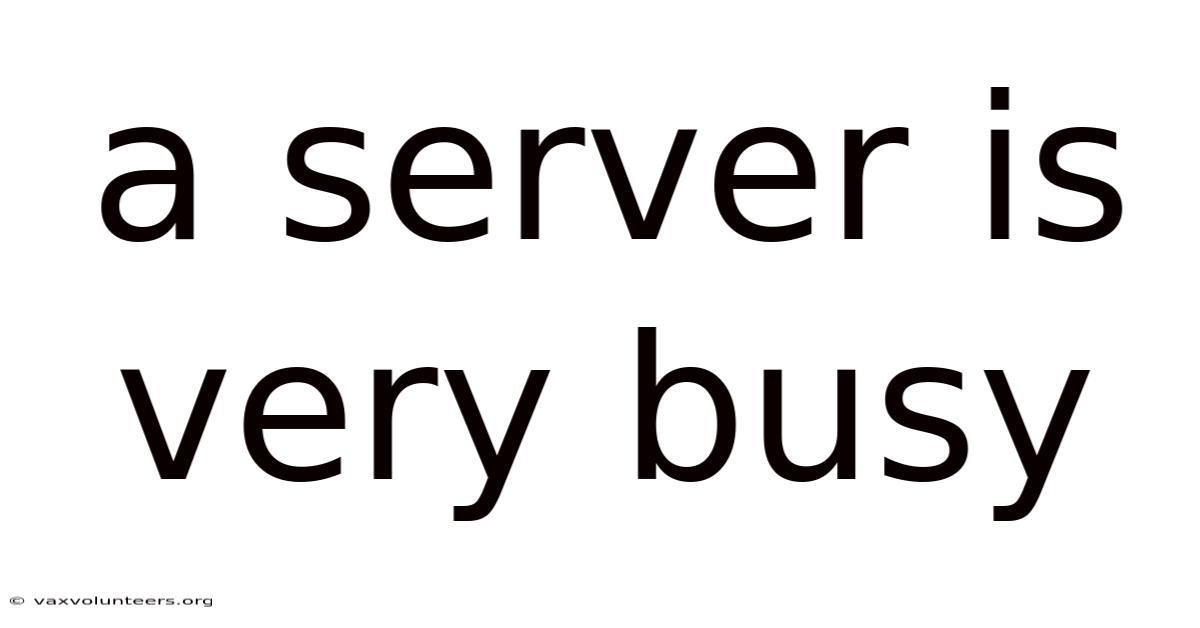 A Server Is Very Busy