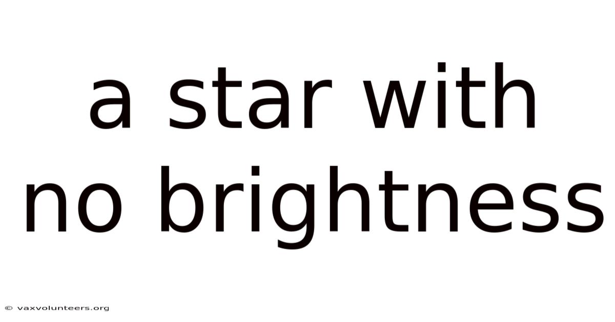A Star With No Brightness