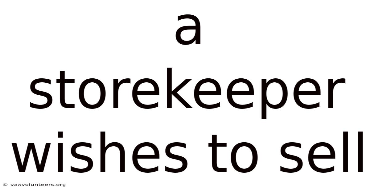 A Storekeeper Wishes To Sell